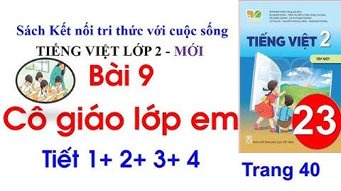 Tiếng Việt lớp 2 sách Kết nối tri thức với cuộc sống| Bài 9 Cô giáo lớp em| Trang 40| Cô Thu