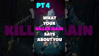 What Your KILLER Main Says About You! (PT4)