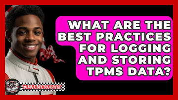 What Are The Best Practices For Logging And Storing TPMS Data? - The Racing Xpert