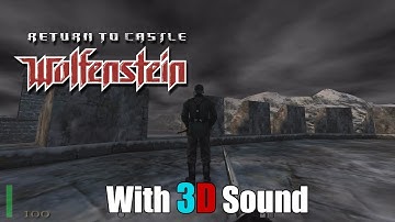 Return to Castle Wolfenstein 🎧 OpenAL Soft HRTF 3D audio 🎧