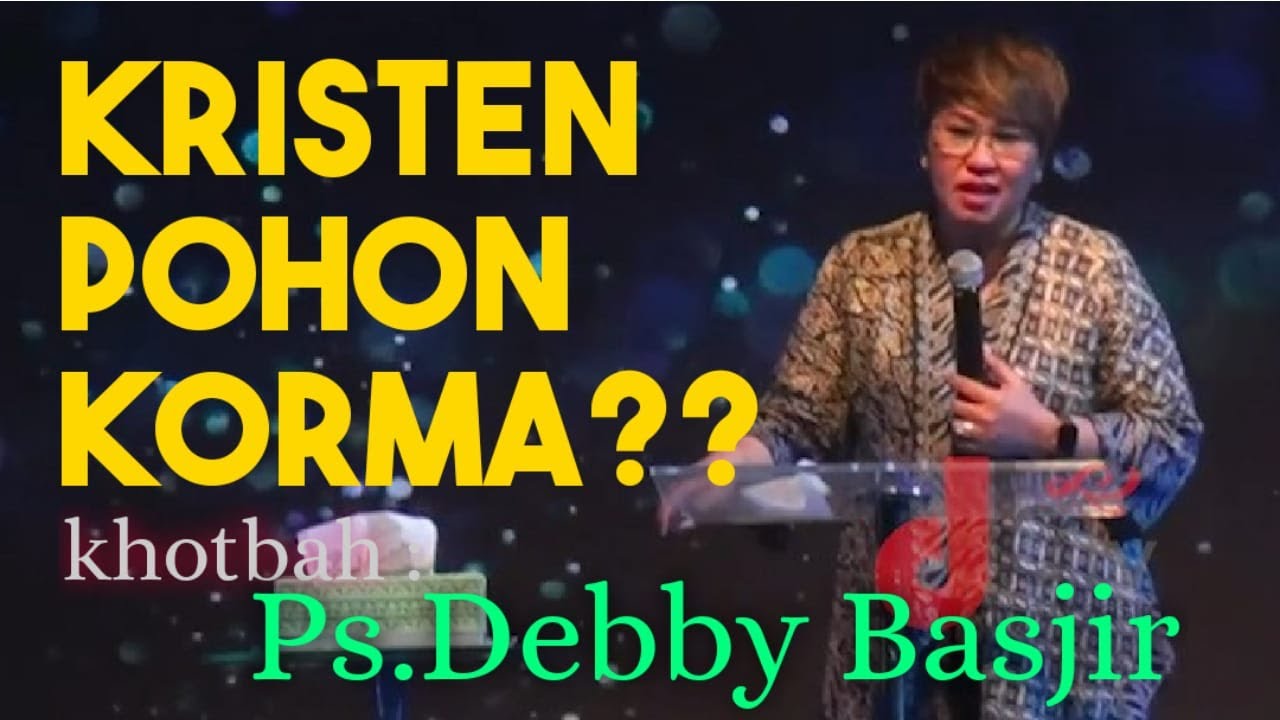KRISTEN POHON KORMA?? - Khotbah terbaru - Ps.DEBBY BASJIR #khotbahdebbybasjir