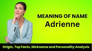 Adrienne Baby Name Facts, Meaning, Personality, Nickname, Popularity, Similar Names and Poetry