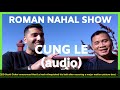 Roman nahal show  cung le audio