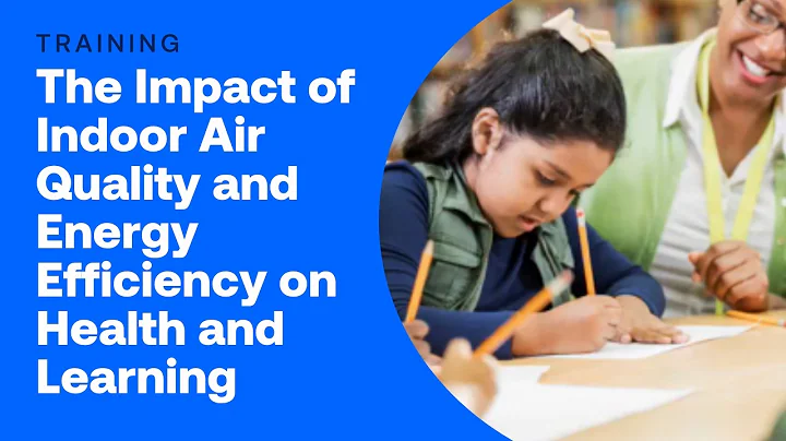 The Impact of Indoor Air Quality and Energy Efficiency on Health and Learning