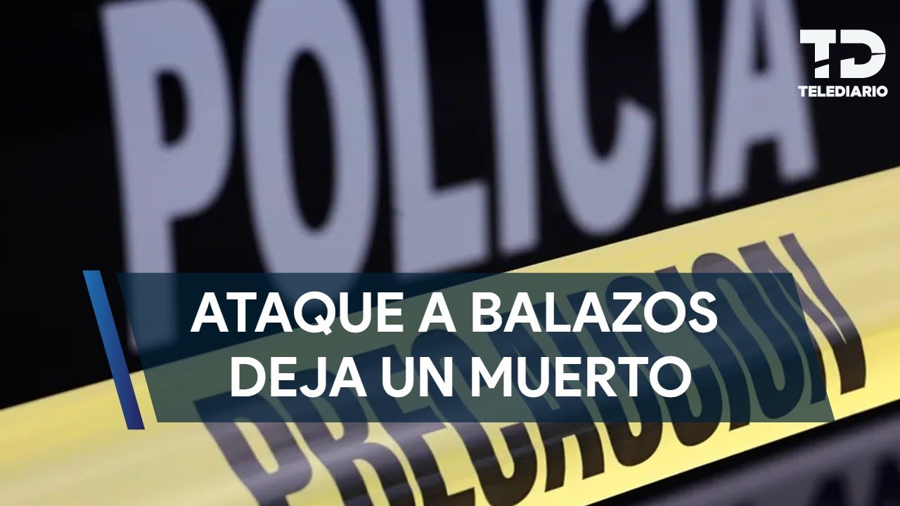 Ataque a balazos deja un muerto y un herido en el Centro de Monterrey ...