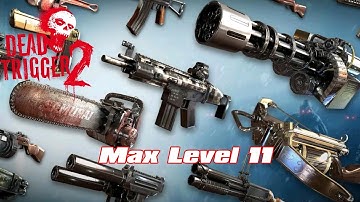 DEAD TRIGGER 2 || ALL WEAPONS MAX LEVEL 11 「iOS/Android Gameplay」