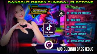 DANGDUT ORGEN TUNGGAL ELECTONE PILIHAN TERBAIK PALING POPULER 