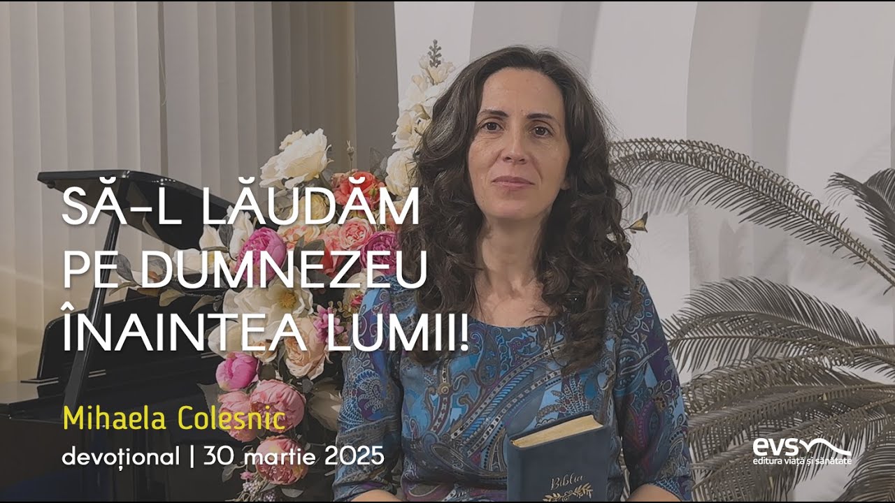 SĂ-L LĂUDĂM PE DUMNEZEU ÎNAINTEA LUMII!