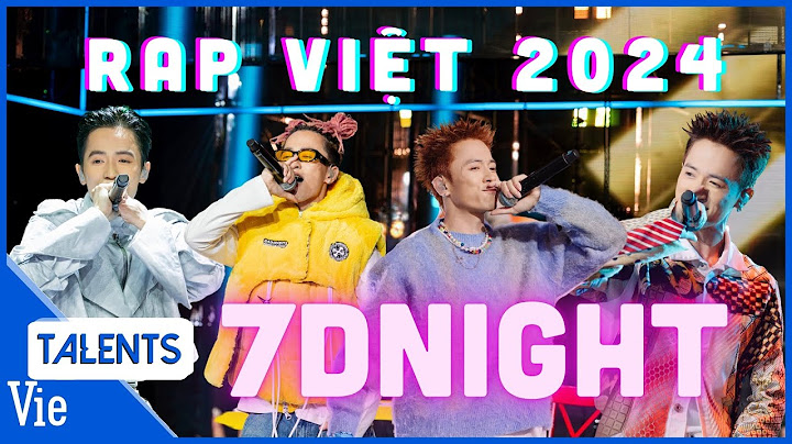 Replay 4 bản rap siêu catchy của 7dnight: Thế Thôi, Nhân, Không Sao Cả, Hơi Bị Nghệ
