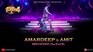 SUPER DANCER 4 / Amardeep & Amit  ( Bholi Si Surat ) Clean Track Mix