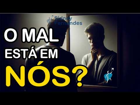 O Verdadeiro Mal Pode Estar em Nós? Fagulhas de Luz