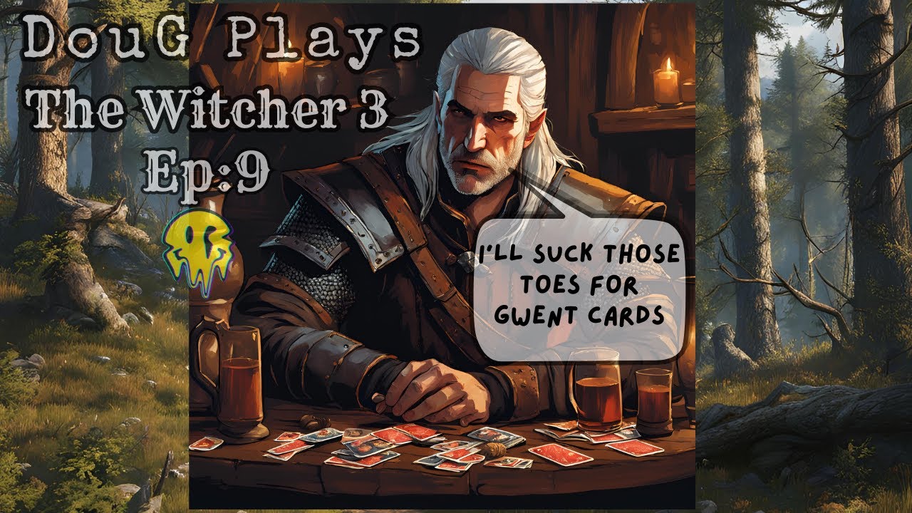 The Gwent Addiction Creeps in EP:9 DouG Plays The WItcher 3