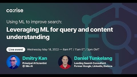 Using machine learning to improve search: A conversation with Daniel Tunkelang and Dmitry Kan