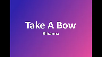 Rihanna - Take A Bow (Lyrics)