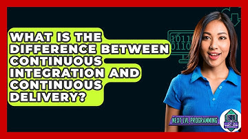 What Is the Difference Between Continuous Integration and Continuous Delivery?