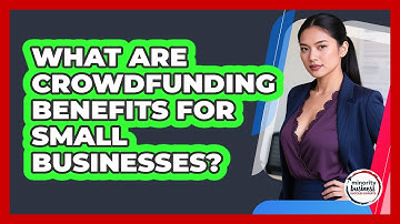 What Are Crowdfunding Benefits For Small Businesses?
