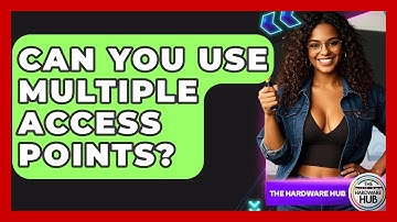 Can You Use Multiple Access Points? - The Hardware Hub