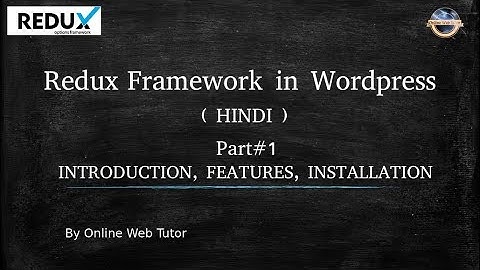 Redux Option Framework in Wordpress for beginners in Hindi (#1) Introduction, Features, Installation