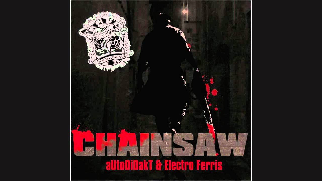 Chainsaw-  Autodidakt & Electro Ferris (The Oddword Remix) {HQ}