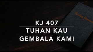 KJ 407 Tuhan, Kau Gembala Kami (Saviour, Like a Shepherd Lead Us) - Kidung Jemaat