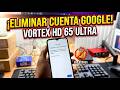 ELIMINAR CUENTA GOOGLE VORTEX HD 65 ULTRA UnlockTool