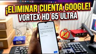 ELIMINAR CUENTA GOOGLE VORTEX HD 65 ULTRA   UnlockTool