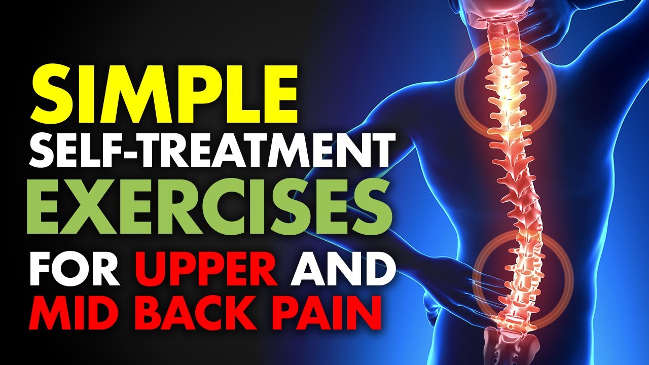 Simple Self Treatment Exercises For Upper And Mid Back Pain Relief Youtube