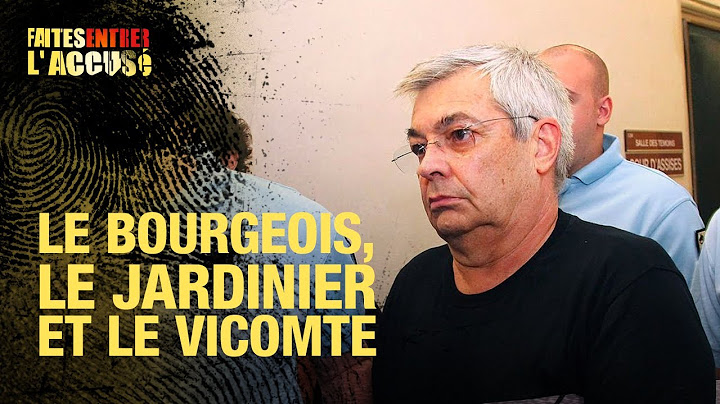 Faites Entrer l'Accusé : Jean-Michel Bissonnet - le bourgeois, le jardinier et le vicomte