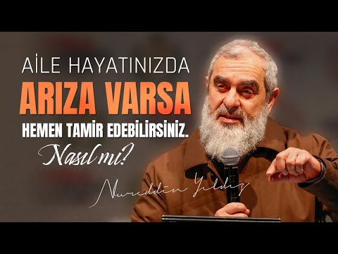 Aile hayatınızda arıza varsa hemen tamir edebilirsiniz. Nasıl mı? - Nureddin Yıldız