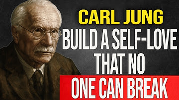 How to Build Self-Love That No One Can Break - Carl Jung