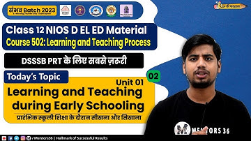 NIOS D. El. Ed. #12 [Course 502 Block 1 - U1] for DSSSB PRT & Other Teaching Exam Abhishek Sir