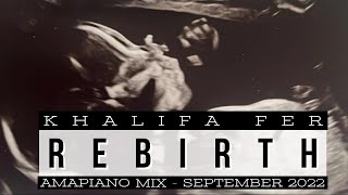 AMAPIANO MIX SEPTEMBER 22 | REBIRTH | KHALIFA FERREIRA