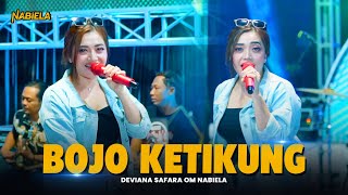 BOJO KETIKUNG - Deviana Safara OM NABIELA