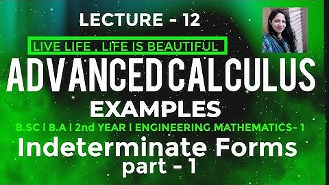 #Lt-12l INDETERMINATE FORMS l B.Sc/B.A-2 /B.Tech-1l ADVANCE CALCULUS lVINITA RAJ