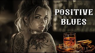 Positive Blues - Relax With Whiskey Blues Tunes For Work | Elevate Your Experience