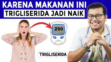 MAKANAN PENYEBAB TRIGLISERIDA TINGGI - DOKTER SADDAM ISMAIL