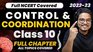 Control and Coordination Class 10 | Full CHAPTER | NCERT Covered | 2022-23