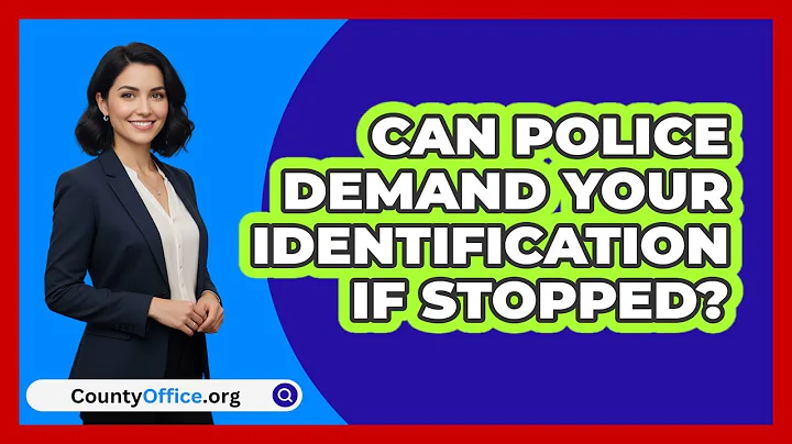 Can Police Demand Your Identification If Stopped?