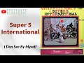 Super 5 International - I Don See By Myself