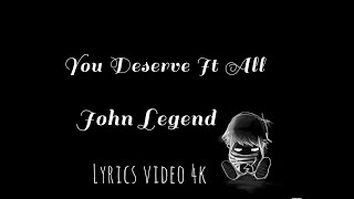 John Legend - You Deserve It All (lyrics)