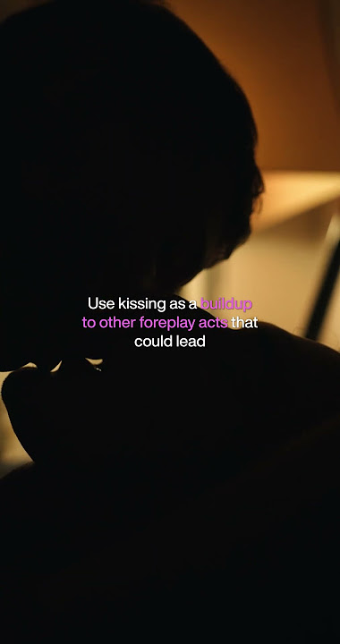 Foreplay Tips Part 1: Kissing - The Perfect Way to Have a Better SEX ❤️😘
