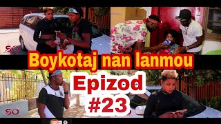 Boykotaj nan lanmou( #23/fedlion/santo/nydilove/dwetsougachet/ninamou/yonel/chachoo/sky/ect...