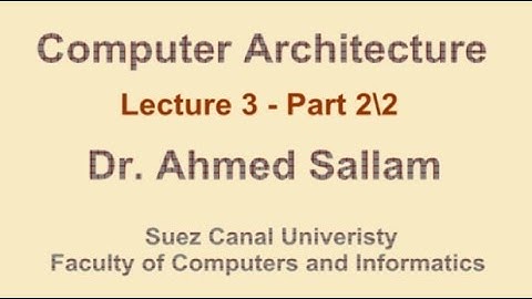 Computer Architecture - تنظيم وبناء الحاسب - Lecture 3 Part 2\2