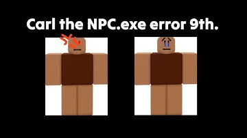 Carl the NPC.exe error 9th