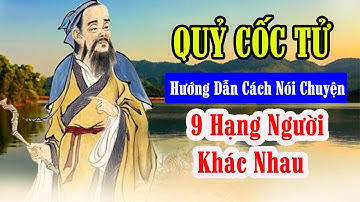 🔥Qủy Cốc Tử : Bật Mí Nghệ Thuật Giao Tiếp Dành Cho 9 Hạng Người Khác Nhau Từ Bần Hàn Đến Cao Qúy