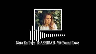 Nora En Pure feat Ashibah - We Found Love (Official Audio)