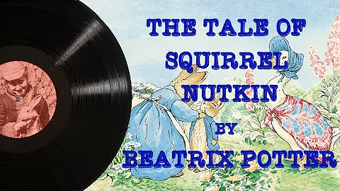 The Tale of Squirrel Nutkin {Beatrix Potter} ASMR ...