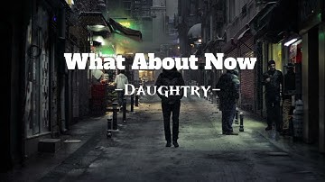 What About Now- Daughtry (lyrics)