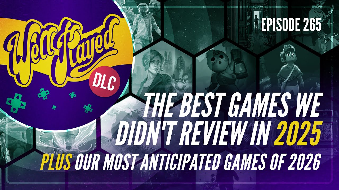 WellPlayed DLC 265 The Best Games We Didn T Review In 2025 And Our 