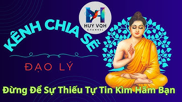 Đừng Để Sự Thiếu Tự Tin Kìm Hãm Bạn|Đạo Lý Cuộc Sống